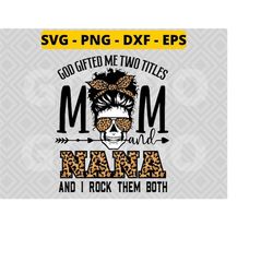 God Gifted Me Two Titles Mom And Nana Leopard svg, Mothers Day svg, mom life svg, mom day, Hashtag Mom Life SVG