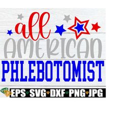 All American Phlebotomist, Phlebotomist 4th Of July, 4th Of July Phlebotomist SVG, Patriotic Phlebotomists,4th Of July P