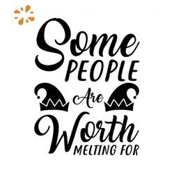 some people are worth melting for svg, christmas svg, christmas quotes svg, elf hat svg, christmas gift svg
