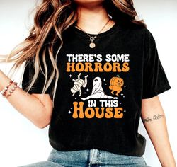 There's Some Horrors In This House Shirt, Funny Halloween Shirt, Halloween Pumpkin Shirt, Funny Halloween Shirt, Spooky