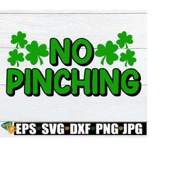 No Pinching, St. Patrick's Day, Cute St. Patrick's Day, Instant Download, SVG, Cut File, St. Patrick's Day shirt svg, Ir