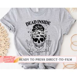 Dead Inside but Caffeinated Skull DTF Transfers, Ready to Press, T-shirt Transfers, Heat Transfer, Direct to Film Skelet