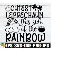 Cutest Leprechaun This Side Of The Rainbow, St. Patrick's Day SVG, Cute St. Patrick's Day, Kids St. Patrick's Day SVG,Gi