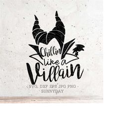 Chillin like a Villain Svg,villains Sihrt, File DXF Silhouette Print Vinyl Cricut Cutting SVG T shirt Design Iron on,evi