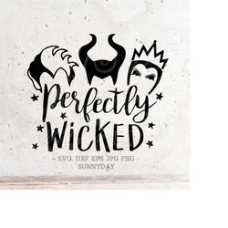 Perfectly Wicked svg,Bad Girls Svg,Halloween SVG,Villains Svg File, DXF Silhouette Print Vinyl Cricut Cutting SVG T shir