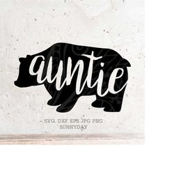 Auntie bear SVG, Auntie svg,Aunt,dxf,png instant download, bear SVG,bear family svg,Silhouette Print Vinyl Cricut Cuttin