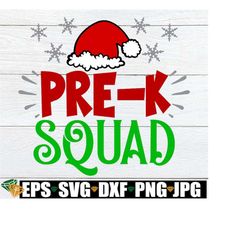 Pre-K Squad, Pre-K Christmas Shirt svg, Christams Pre-K svg, Matching Pre-K Christmas, Pre-K Christmas Classroom Sign pn