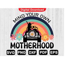 Mind Your Own Motherhood Svg, Daisy Off Road Svg, Mom Life Svg, Offroad Shirt, Rainbow 4x4 Svg, Daisy 4X4 Svg, Svg File