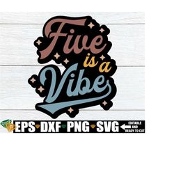 Five Is A Vibe, Girls 5th Birthday Shirt svg, Girls Retro 5th Birthday svg, 5 Years Old svg, 5th Birthday Shirt svg, Dig