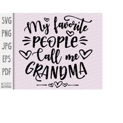Cute Grandmom SVG png, My Favorite People Call Me Grandmom Svg. Grandma png valentine's day cut files for cricut, silhou
