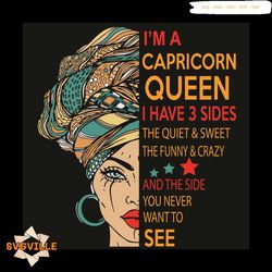 I Am A Capricorn Queen I Have 3 Sides Svg, Birthday Svg, Capricorn Svg, Capricorn Queen Svg, Capricorn Girl Svg, Caprico