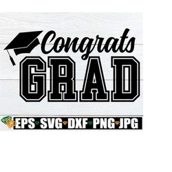 Congrats Grad, Graduation svg, Congratulations Graduate, Graduate svg, Graduation Celebration, Graduation Cap, svg dxf p