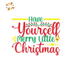 Have Yourself Merry Little Christmas Jolly Svg, Christmas Svg, Christmas Jolly Svg, Little Christmas Svg