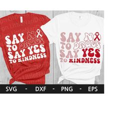 Say No to Drugs Say Yes to Kindness svg, Red Ribbon Week svg Png, Drug Free svg, Red Ribbon Week Awareness svg, svg file