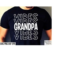 Grandpa Vibes Svg | Grandpa Shirt Svgs | Grandpa Cut Files | Grandpa Quotes | Fathers Day Pngs | Grandpa Birthday Tshirt
