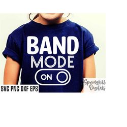 Band Mode On | Band Class Svg | High School Band | Marching Band Svgs | T-shirt Designs | High School Football | College