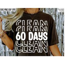 60 Days Clean, Sobriety Shirt Svg, One Year Sober Pngs, Clean Time Tshirt Designs, Recovery T-shirt Quotes, Meeting Cut