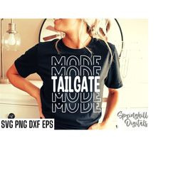 tailgate mode svgs | tailgating shirt | sports season cut files | football quote | t-shirt designs | high school footbal