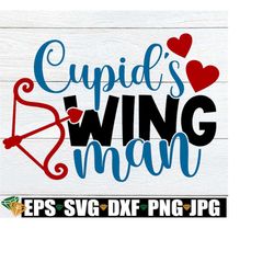 Cupid's Wingman, Valentine's Day SVG, Kid's Valentine's Day svg, Boy's Valentine's Day svg, Toddler's Valentine's Day, C