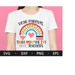 Rainbow Dear Parents Tag You're It Love Teacher svg,Last day of school svg,Last day of school T shirt svg,svg files for