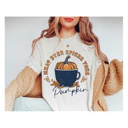 What Ever Spices Your Pumpkin Png, Pumpkin Spice Quote Png, Autumn Season Printable Sublimation Print Shirt Designs, Fal