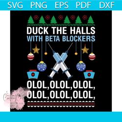 Duck The Halls With Beta Blockers Olol Svg, Christmas Svg, Christmas Balls Svg, Christmas Star Svg, Christmas Gift Svg,