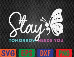 Stay Tomorrow Needs You Mental Health Awareness Graphic Svg, Eps, Png, Dxf, Digital Download