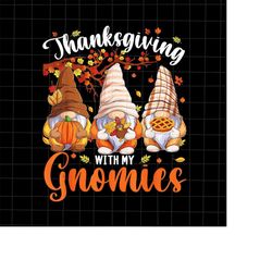 Thanksgiving With My Gnomies Png, Gnomies Thanksgiving Png, Gnomies Thankful Png, Gnomies Autumn Png, Gnomies Fall Y'all