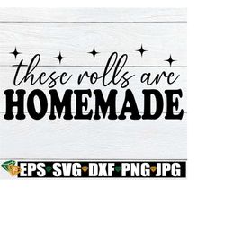 These Rolls Are Homemade, Fall Decoration svg, Baby Thanksgiving svg, Thanksgiving svg, Fall svg, Funny Kids Thanksgivin