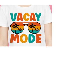 Vacay Mode svg,Summer Vibes svg,Summer shirt svg, Beach Shirt svg,Vacation shirt svg,Vacay  shirt svg,Beach svg,svg file