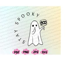 Stay Spooky Svg, Halloween Shirt Png, Stay Spooky Png, Funny Halloween Png, Spooky Season, Cute Ghost Png, Halloween Svg