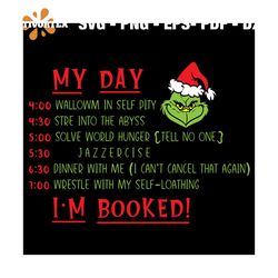 My Day Grinch I'm Booked Svg, Christmas Svg, My Day Christmas Svg, Grinch Face Svg, Funny Christmas Svg, Christmas Time