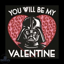You Will Be My Valentine Svg, Valentine Svg, Darth Vader Svg, Star Wars Svg, Valentine Day Svg, Valentine Gifts Svg, Val