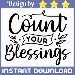 Count your blessings ,Thanksgiving SVG  hand drawn lettered cut file, Autumn Svg Designs Cricut Cut Files