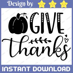 Give Thanks Pumpkin svg, Funny Fall, Autumn, Thanksgiving, thanksgivingsvg dxf eps png Cutting Files For Cameo Cricut