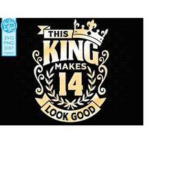 14, 14th birthday svg 14 14th mens birthday king svg files for Cricut. 14th png svg dxf clipart mens 14th shirt SVG birt