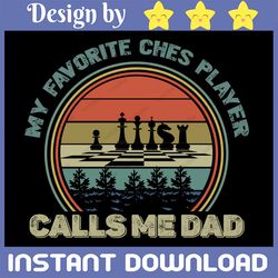 Chess SVG DXF PNG - My Favorite Chess Player Calls Me Dad - Chess Dad Shirt Design - Father's Day Design - Digital
