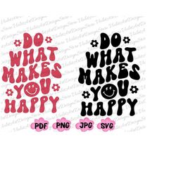 do what makes you happy svg,wavy text letters, positive affirmations, popular sayings, anti social club,trendy svg, wavy