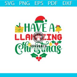Have A Llamazing Christmas Svg, Christmas Svg, Llamazing Svg, Holly Jolly Svg, Christmas Bells Svg, Christmas Gift Svg,
