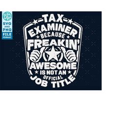 tax examiner svg, tax examiner shirt svg, gift for tax examiner svg cut file, for cricut, cnc svg, silhouette svg tax ex