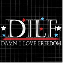 DILF Damn I Love Freedom Svg, MILF 4th Of July Svg, National Day Svg, American Bald Eagle Svg, Patriotic Day svg, Fourth