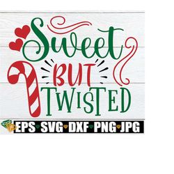 Sweet But Twisted, Christmas, Christmas svg, Funny Christmas, Sexy Christmas, Candy Cane, Candy Cane svg,Sweet svg,Cricu