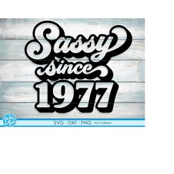 Sassy since 1977 svg, 44th Birthday svg, png, dxf clipart. 1977 shirt svg printable png svg