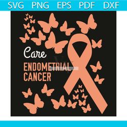 Care Endometrial Cancer Svg, Trending Svg, Endometrial Cancer Svg, Endometrial Cancer Awareness Svg, Woman Svg, Girls Sv