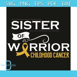 sister of a warrior childhood cancer svg, cancer svg, warrior svg, childhood cancer svg, childhood cancer awareness svg,