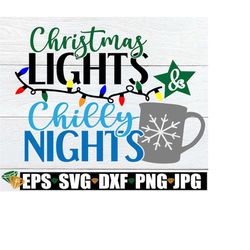 Christmas lights and Chilly nights. Lights and nights svg. Christmas svg. Christmas lights svg. Chilly nights svg. Insta