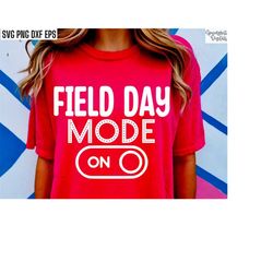 Field Day Mode On | Field Day Shirt Svgs | Elementary School | End Of Year Pngs | Field Day Tshirt Designs | Field Day C