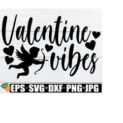 Valentine Vibes, Women's Valentine's Day Shirt SVG, Valentine's Day svg, Valentine SVG, Cute Valentine's Day, Kids Valen