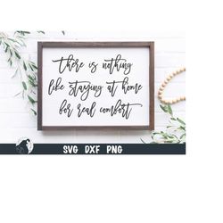 There is Nothing Like Staying at Home SVG, Home Quote, Family, Farmhouse Sign SVG, Cricut Files, Silhouette SVG, Digital
