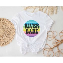 River Babe Shirt, Colorful Nature Shirt, Outdoor Enthusiast Shirt, Wanderlust Apparel, Summer Adventure Shirt, Relaxing